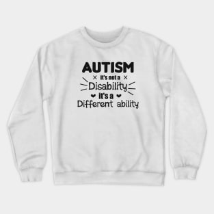 Autism It's Not A Disability It's A Different Ability Gift Crewneck Sweatshirt